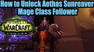 WoW LegionHow to get Aethas Sunreaver Class Mage Follower [upl. by Ztnarf]