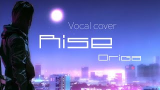 【Vocal Cover】Rise  Origa【うたってみた】 [upl. by Kelsi]