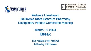 California State Board of Pharmacy  Disciplinary Petition Committee Meeting March 13 2024 2 of 2 [upl. by Stalder781]