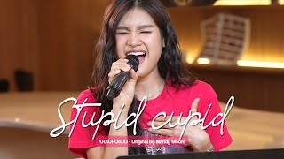 Stupid cupid  Mandy Moore  COVER BY KHAOPOADD [upl. by Nani]