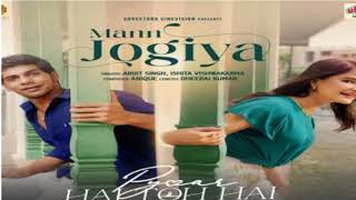 Arijit Singh Mann Jogiya Official VideoIshita Vishwakarma  Dheeraj Anique Pyaar Hai Toh Hai [upl. by Cha]