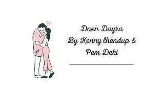 Doen Dayra lyrics by Kenny Lhendup amp Pem Deki [upl. by Flor]