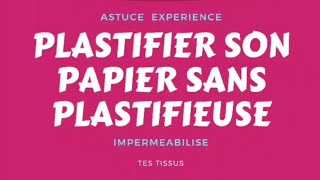 Plastifier son papier sans plastifieuse et Imperméabilise tes tissus Odicoat [upl. by Arraic]