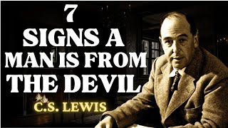 7 Signs A Man Is Sent From The Devil  CS Lewis 2024 [upl. by Oriana]