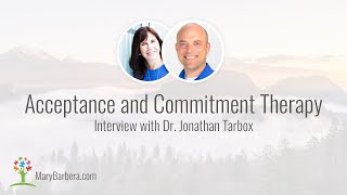 What is ACT Therapy Acceptance and Commitment with Dr Jonathan Tarbox [upl. by Aisayn]