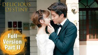 ENG SUB 《美味奇缘 Delicious Destiny》合集版 Full Version Part 2 ——主演：Mike，毛晓彤  现代爱情 [upl. by Whittaker345]