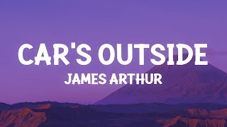 James Arthur  Cars Outside Lyrics [upl. by Sidoon]