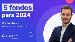 5 fondos de inversión para 2024 de menor a mayor riesgo 🎙️ Finect Talks con Daniel Pérez [upl. by Kenrick98]