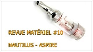 Le Vapologue  Revue Matériel 10  Nautilus par Aspire [upl. by Odnumde]