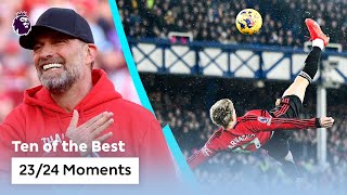 10 UNFORGETTABLE Premier League Moments From 202324 [upl. by Ingra]