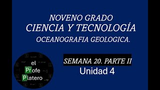 SEMANA 20 NOVENO GRADO CIENCIA Y TECNOLOGÍA OCEANOGRAFÍA GEOLÓGICA PARTE II [upl. by Glenna816]