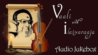 Best of Vaali Songs Jukebox  Vaali with Ilaiyaraaja Songs Collection  Super Hit Tamil Songs [upl. by Orimar]