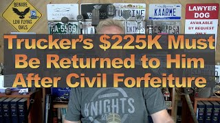 Trucker’s 225K Must Be Returned to Him After Civil Forfeiture [upl. by Mcgill]