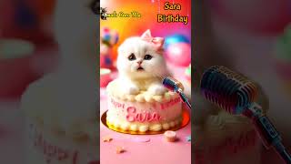 HAPPY BIRTHDAY SARA  HAPPY BIRTHDAY SONG WITH NAMES  Adorable Cute Cat 😺 happybirthday cake [upl. by Cardon644]