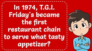 In 1974 TGI Fridays became the first restaurant chain to serve what tasty appetizer Explained [upl. by Walley22]