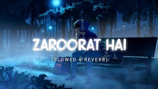 Zaroorat hai slowed  reverb  Ek villain song  Zaroorat lofi  slowed and reverb song🎶 [upl. by Eiduj]