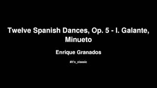 Enrique Granados  Twelve Spanish Dances Op 5  I Galante Minueto [upl. by Saval]