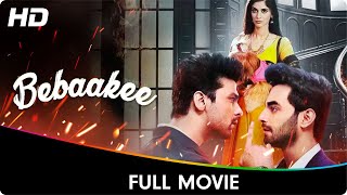 Bebaakee  Full Web Series  Kushal Tandon Ishaan Dhawan Indraneel Bhattacharya [upl. by Atinot]