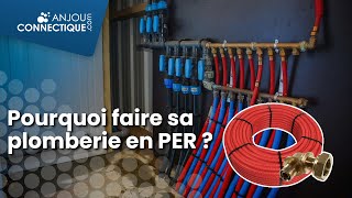 Pourquoi faire sa plomberie en PER [upl. by Eilrahc]