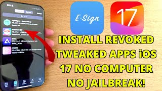 How To Install REVOKED Tweaked Apps iOS 171741 NO COMPUTERJAILBREAK Sideload Esign IPAs iOS 17 [upl. by Aram833]