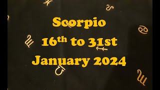 SCORPIO JANUARY 16TH TO 31ST 2024 [upl. by Cliffes170]