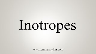 How To Say Inotropes [upl. by Goulden280]