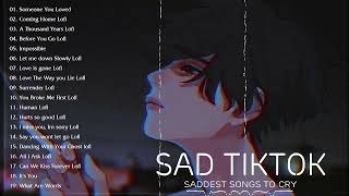 Sad tiktok songs playlist that will make you cry  Saddest songs to cry [upl. by Leoine]