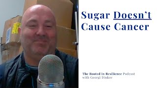 Sugar Doesn’t Cause Cancer with Georgi Dinkov [upl. by Amberly]