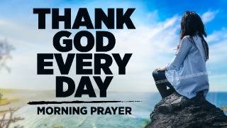 I Am Beyond Thankful For Everything God Is Doing  A Blessed Morning Prayer To Start Your Day [upl. by Nerual]