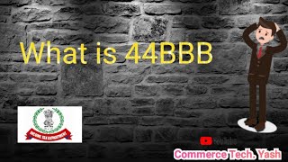 What is 44BBB   Income Tax Return  Commerce Tech VI Yash  Yash Maheshwari [upl. by Naenej]