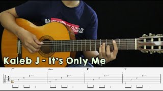 Its Only Me  Kaleb J  Fingerstyle Guitar Tutorial TAB  Chords  Lyrics [upl. by Alusru140]