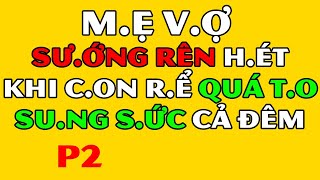 Tâm Sự Đêm Khuya Thầm KínMe Vo Hồi Xuân Run Rẩy P2 [upl. by Akirehs695]