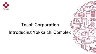 Introducing Tosohs Yokkaichi Complex [upl. by Bale]