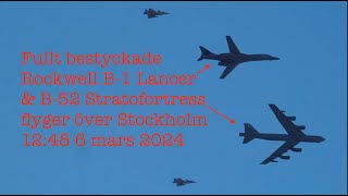 Fullt bestyckade Rockwell B1 Lancer amp B52 Stratofortress flyger över Stockholm 1248 6 mars 2024 [upl. by Irra]