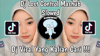 DJ LOST CONTROL MASHUB SLOWED SOUND Ryan VIRAL TIK TOK TERBARU 2023 YANG KALIAN CARI [upl. by Kavita156]