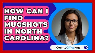 How Can I Find Mugshots in North Carolina  CountyOfficeorg [upl. by Bernadine]