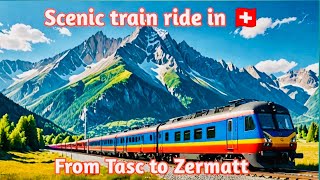 Most beautiful train journey in Switzerland 🇨🇭 Tasc to Zermatt [upl. by Nosnev]