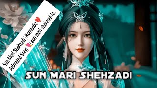 Sun Meri Shehzadi  Romantic Animated Song 3 sun meri shehzadi [upl. by Rame]