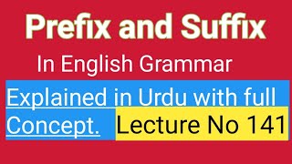 Lecture No 141prefix and suffixwhat is prefixwhat is suffixprefixesSuffixesEnglish grammar [upl. by Ynabe]