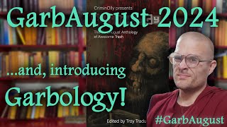 GarbAugust 2024 and GARBOLOGY The GarbAugust Anthology of Awesome Trash [upl. by Dierolf]