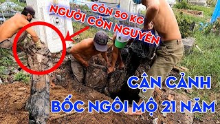 Cận Cảnh Bốc Mộ 21 Năm Người Còn quotNGUYÊN VẸNquot  Excavating graves [upl. by Mary]