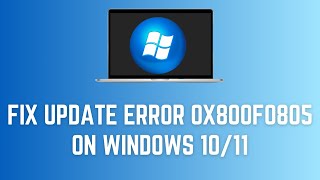 How To Fix Update Error 0x800f0805 On Windows 1011 [upl. by Hiltner]