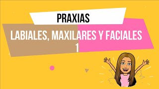 Praxias labiales maxilares y faciales 1 [upl. by Ware]