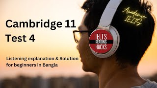 Cambridge 11  Test 4 IELTS Listening Solution  explanation  tips for Beginners in Bangla [upl. by Ednutey]