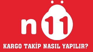 N11 Kargo Gönderi Takibi Nasıl Yapılır KARGOM NEREDE [upl. by Weasner]