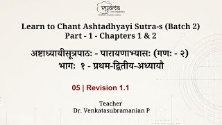 05  Revision  11  Learn to Chant Ashtadhyayi  Batch 2  Part 1  Dr Venkatasubramanian P [upl. by Yclehc530]