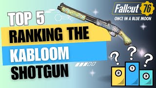 Fallout 76  Top 5  Ranking The Kabloom Shotgun [upl. by Knoll]