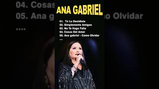 ANA GABRIEL 30 GRANDES EXITOS ANA GABRIEL EXITOS SUS MEJORES CANCIONES 2 [upl. by Charmion495]