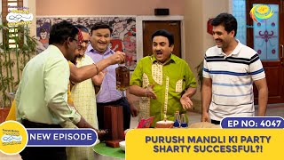 NEW Ep 4048  Purush Mandli Ki Party Sharty Successful I Taarak Mehta Ka Ooltah Chashmah [upl. by Akcinahs753]