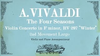 AVivaldi Violin Concerto in F minor The Four Seasons Winter  2nd mov Largo  Piano Accompaniment [upl. by Callista]